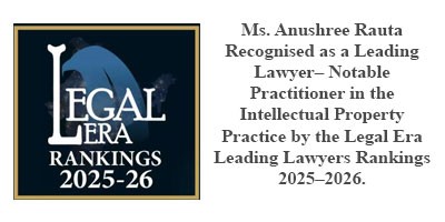 Ms. Anushree Rauta- Recognised as a Leading Lawyer– Notable Practitioner in the Intellectual Property Practice by the Legal Era Leading Lawyers Rankings 2025–2026